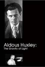 Watch Aldous Huxley The Gravity of Light Watch123movies