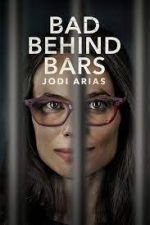 Watch Bad Behind Bars: Jodi Arias Watch123movies