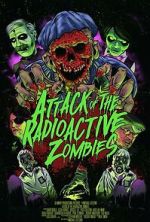 Watch Attack of the Radioactive Zombies Watch123movies