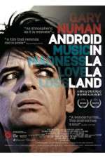 Watch Gary Numan Android in La La Land Watch123movies