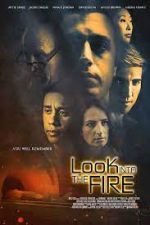 Watch Look Into the Fire Watch123movies