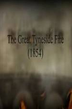 Watch The Great Fire of Tyneside 1854 Watch123movies