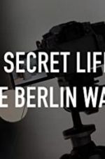 Watch The Secret Life of the Berlin Wall Watch123movies