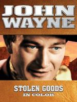 Watch John Wayne: Stolen Goods (In Color) Watch123movies