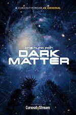 Watch The Hunt for Dark Matter Watch123movies