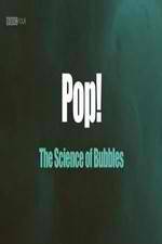 Watch Pop! The Science of Bubbles Watch123movies