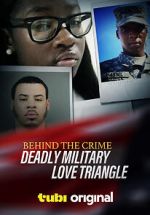 Watch Behind the Crime: Deadly Military Love Triangle Watch123movies