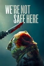 Watch We\'re Not Safe Here Watch123movies