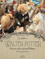 Watch Walter Potter: The Man Who Married Kittens (Short 2015) Watch123movies