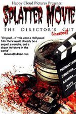Watch Splatter Movie: The Director\'s Cut Watch123movies