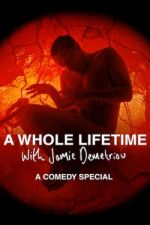 Watch A Whole Lifetime with Jamie Demetriou Watch123movies