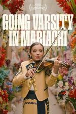 Watch Going Varsity in Mariachi Watch123movies