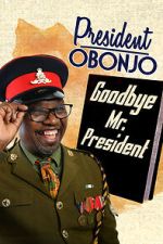 Watch President Obonjo: Goodbye Mr President (TV Special 2020) Watch123movies