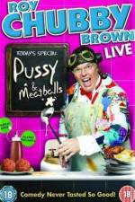 Watch Roy Chubby Brown Pussy and Meatballs Watch123movies