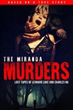 Watch The Miranda Murders: Lost Tapes of Leonard Lake and Charles Ng Watch123movies