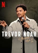 Watch Trevor Noah: Where Was I Watch123movies