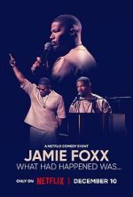 Watch Jamie Foxx: What Had Happened Was... Watch123movies