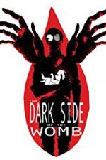 Watch The Dark Side of the Womb Watch123movies