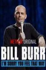 Watch Bill Burr: I'm Sorry You Feel That Way Watch123movies