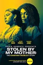 Watch Stolen by My Mother: The Kamiyah Mobley Story Watch123movies