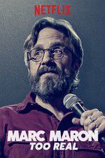 Watch Marc Maron: Too Real Watch123movies