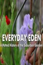 Watch Everyday Eden: A Potted History of the Suburban Garden Watch123movies