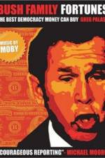 Watch Bush Family Fortunes The Best Democracy Money Can Buy Watch123movies