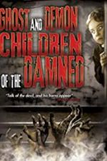 Watch Ghost and Demon Children of the Damned Watch123movies