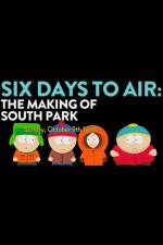 Watch 6 Days to Air The Making of South Park Watch123movies