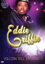 Watch Eddie Griffin: You Can Tell \'Em I Said It! Watch123movies