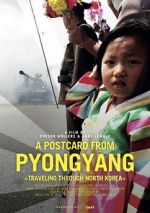 Watch A Postcard from Pyongyang - Traveling through Northkorea Watch123movies