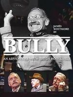 Watch Bully: An Adventure with Teddy Roosevelt Watch123movies