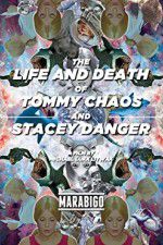 Watch The Life and Death of Tommy Chaos and Stacey Danger Watch123movies