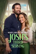 Watch Hearts Around the Table: Josh\'s Third Serving Watch123movies