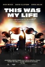 Watch This Was My Life: Nick Menza\'s Metal Memories with Megadeth and Beyond Watch123movies