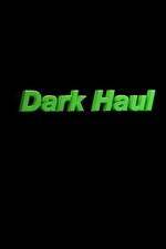 Watch Dark Haul Watch123movies