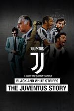 Watch Black and White Stripes: The Juventus Story Watch123movies