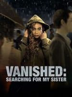 Watch Vanished: Searching for My Sister Watch123movies