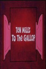 Watch Ten Miles to the Gallop Watch123movies