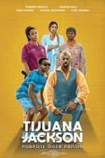 Watch Tijuana Jackson: Purpose Over Prison Watch123movies