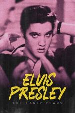 Watch Elvis Presley: The Early Years Watch123movies