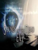 Watch Sounds of the Dead: E.V.P. Watch123movies