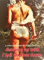 Watch Growing Up with I Spit on Your Grave Watch123movies