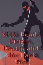 Watch Silk Road Drugs Death and the Dark Web Watch123movies