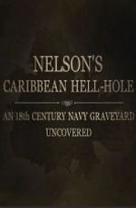 Watch Nelson\'s Caribbean Hell-Hole: An Eighteenth Century Navy Graveyard Uncovered Watch123movies