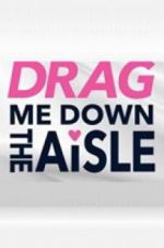 Watch Drag Me Down the Aisle Watch123movies