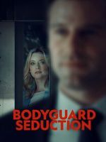 Watch Bodyguard Seduction Watch123movies