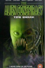 Watch Time Enough: The Alien Conspiracy Watch123movies