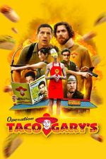 Watch Operation Taco Gary\'s Watch123movies