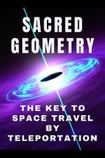 Watch Sacred Geometry: Key to Space Travel by Teleportation (Short 2024) Watch123movies